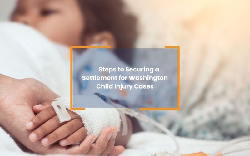 Steps to Securing a Settlement for Washington Child Injury Cases