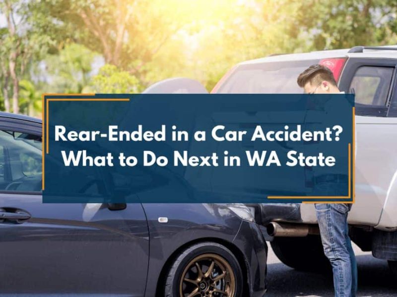 A man inspects a rear-ended car with text overlay: "Rear-Ended in a Car Accident? What to Do Next in WA State." Context is a sunny day with greenery.